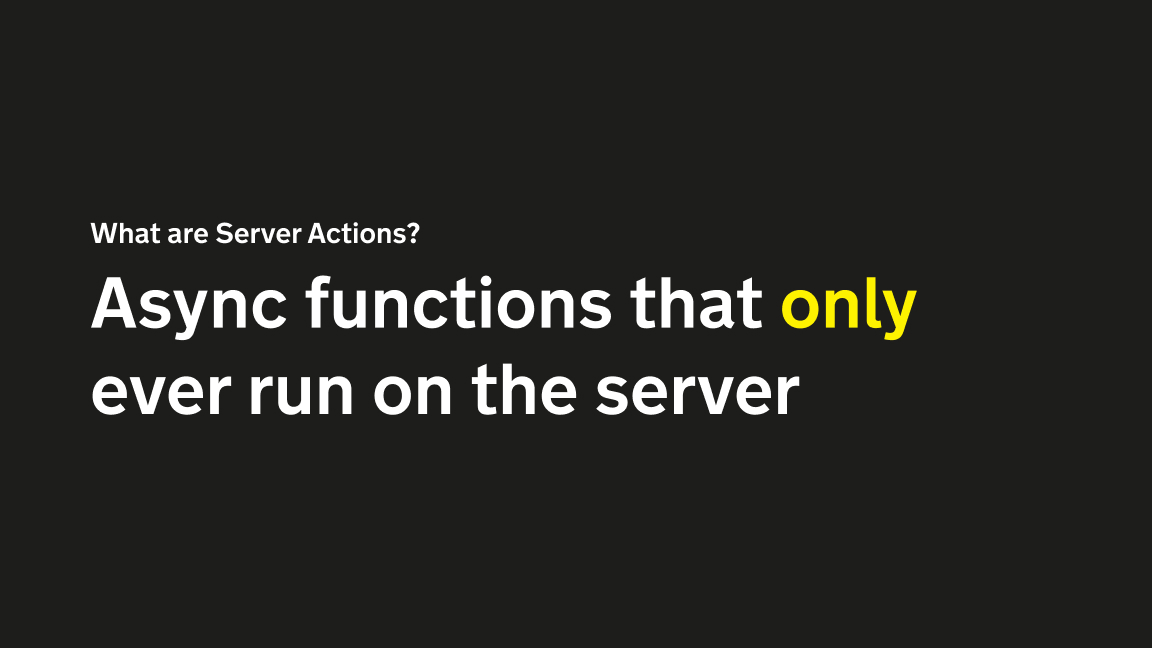 Server actions only ever run on the server